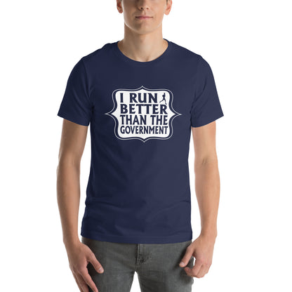 I Run Better Than the Government Unisex T-Shirt