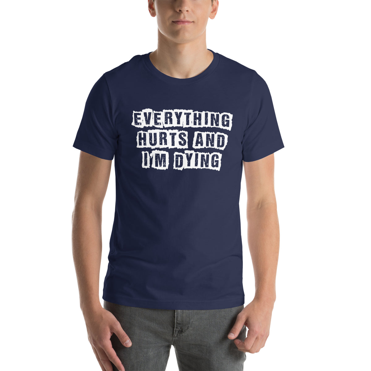Everything Hurts and I'm Dying Unisex T-Shirt
