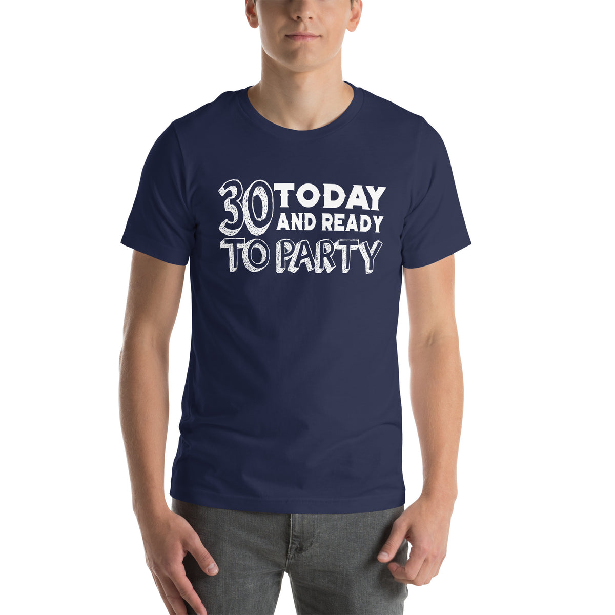 30 Today and Ready to Party Unisex T-Shirt