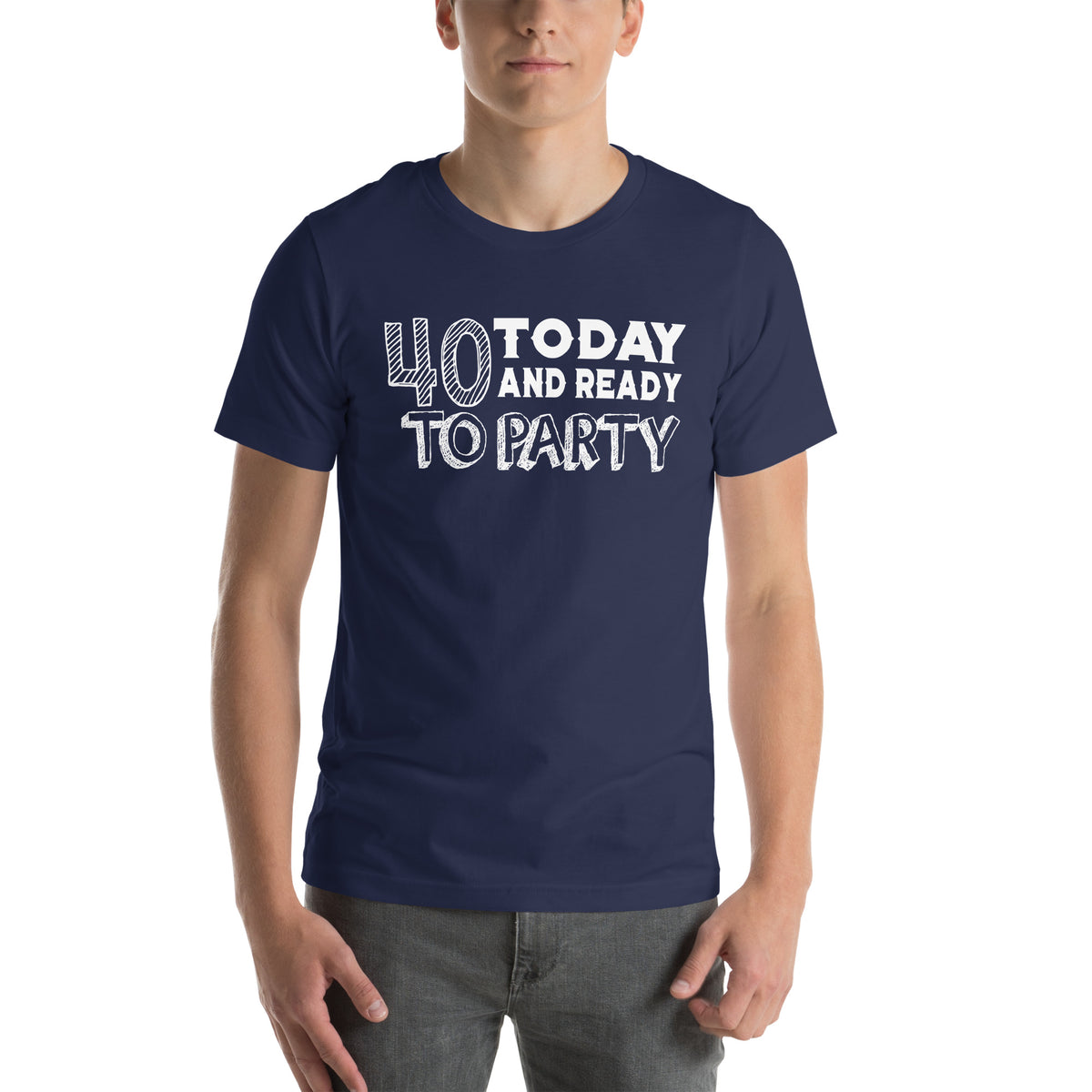 40 Today and Ready to Party Unisex T-Shirt