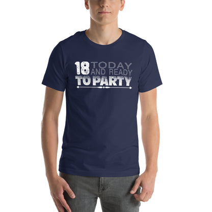 18 Today and Ready to Party Unisex T-Shirt
