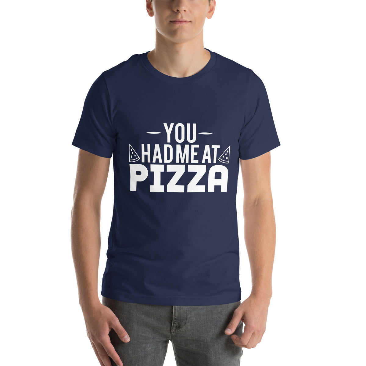 You Had Me at Pizza Unisex T-Shirt