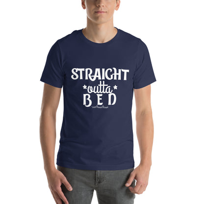 Straight Outta Bed Unisex T-Shirt