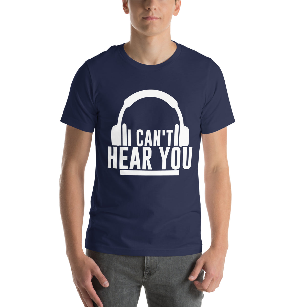 I Can't Hear You Headphones Unisex T-Shirt