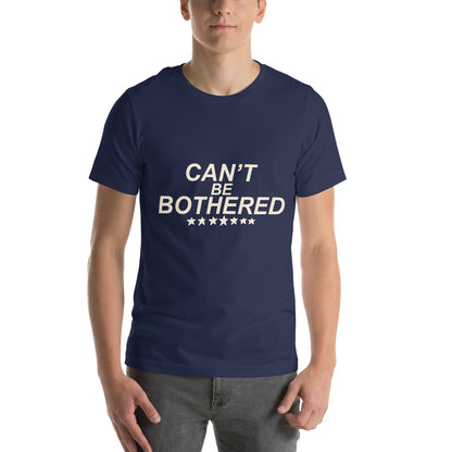 Can't Be Bothered Unisex T-Shirt