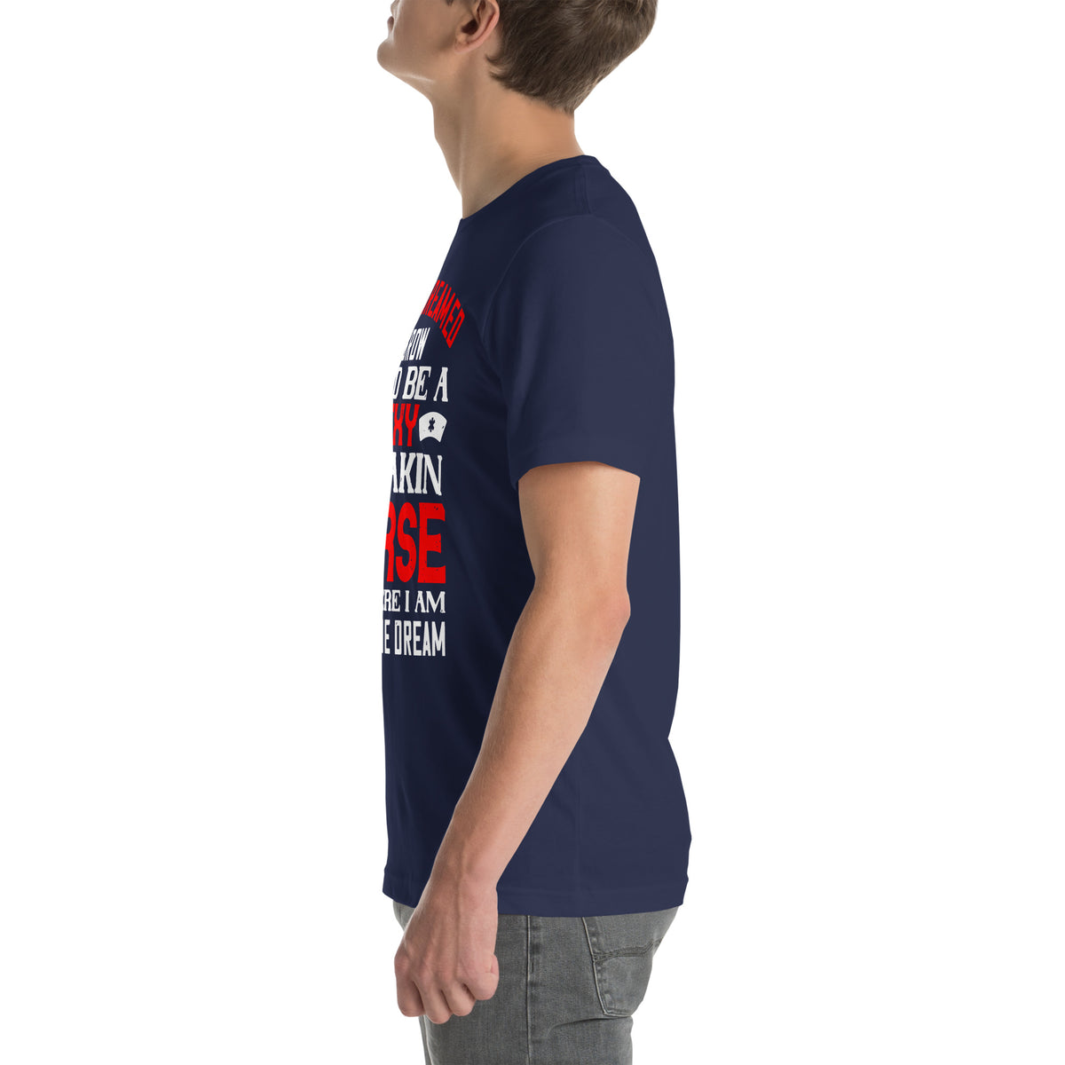 Sexy Freakin Nurse Living the Dream Unisex T-Shirt