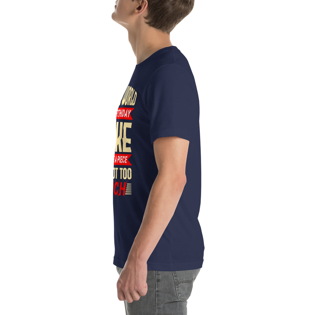All the World Is Birthday Cake, So Take a Piece but Not Too Much Unisex T-Shirt
