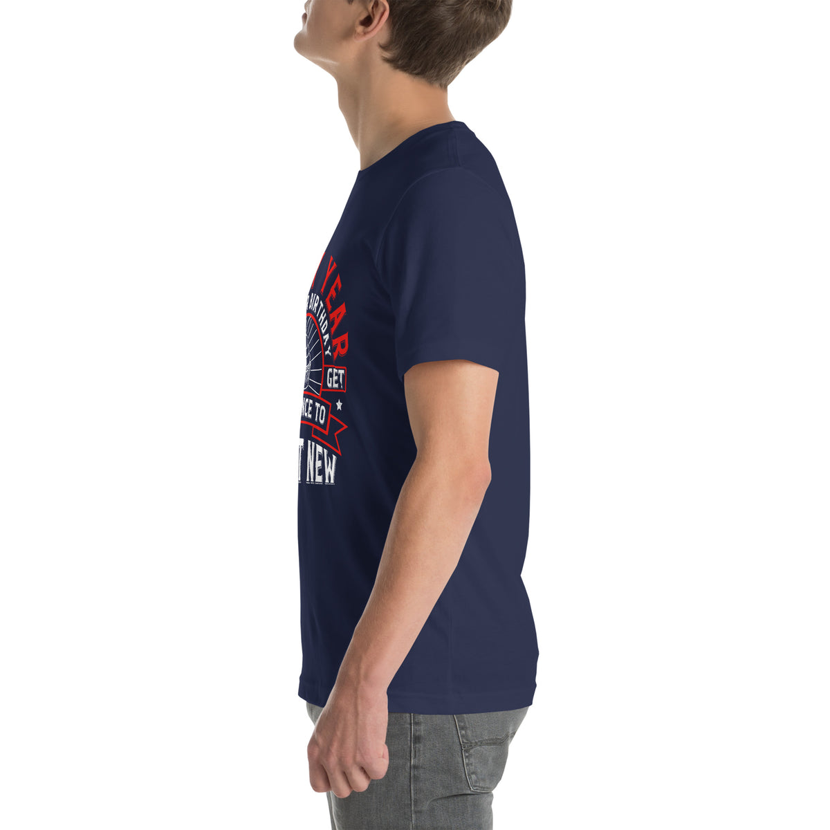 Every Year on Your Birthday You Get a Chance to Start New Unisex T-Shirt