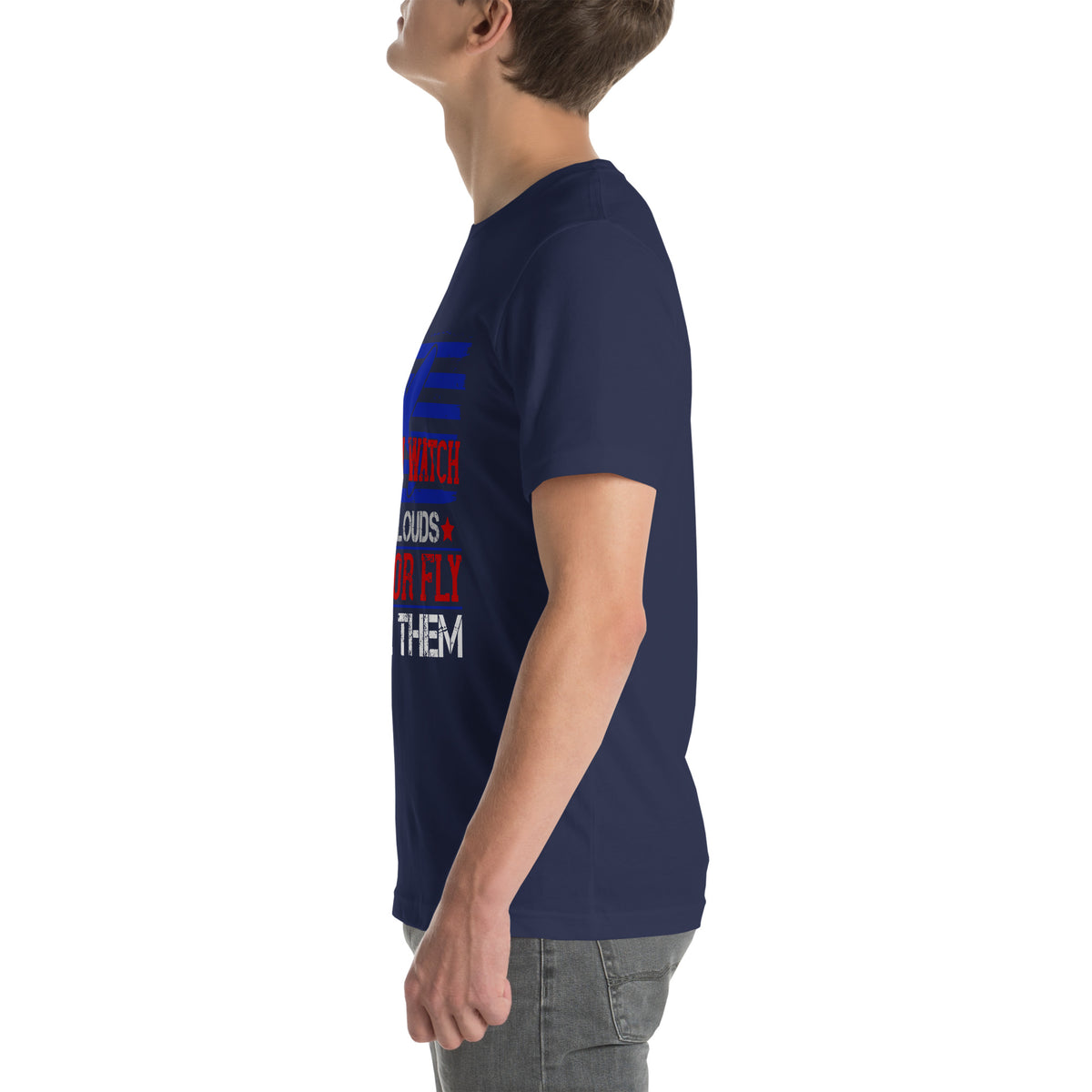 You Can Watch the Clouds Go By or Fly Above Them Unisex T-Shirt