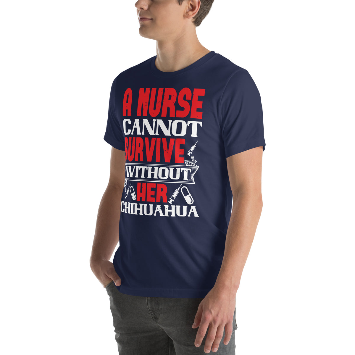 A Nurse Cannot Survive Without Her Chihuahua Unisex T-Shirt