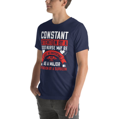 Constant Attention by a Good Nurse Is as Important as a Major Operation Unisex T-Shirt