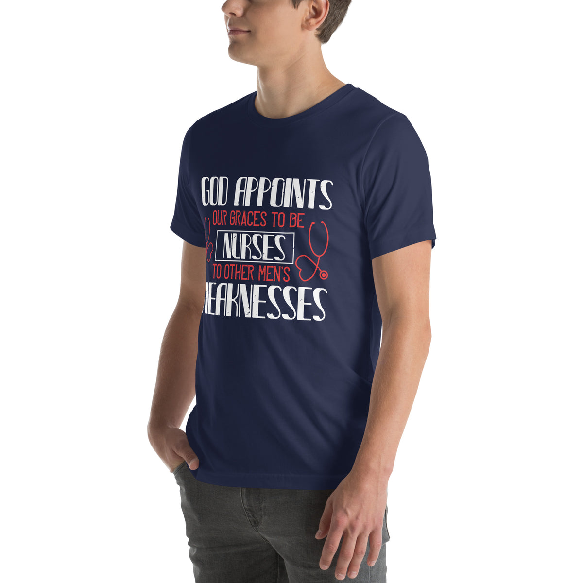 God Appoints Our Graces to Be Nurses Unisex T-Shirt