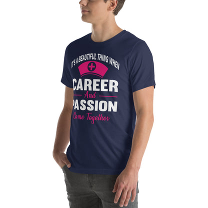 It's a Beautiful Thing When Career and Passion Come Together Nurse Unisex T-Shirt