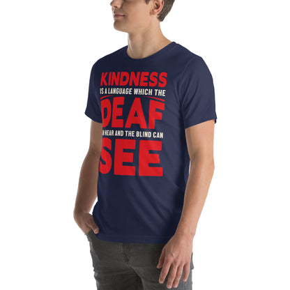 Kindness Is a Language the Deaf Can Hear and the Blind Can See Nurse Unisex T-Shirt