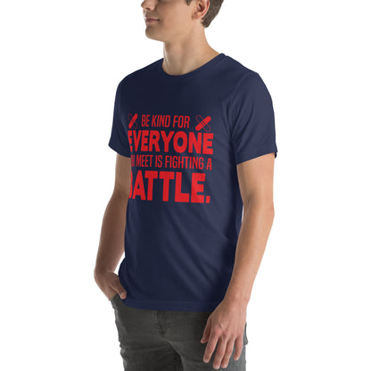 Be Kind, Everyone You Meet Is Fighting a Battle Nurse Unisex T-Shirt