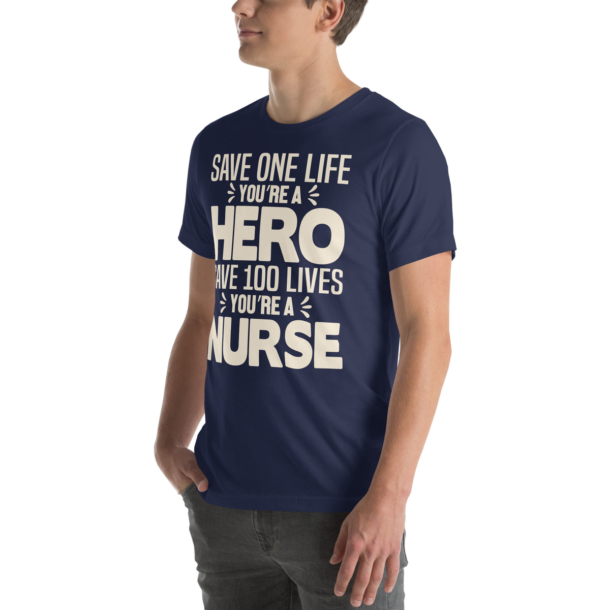 Save One Life You're a Hero, Save 100 Lives You're a Nurse Unisex T-Shirt