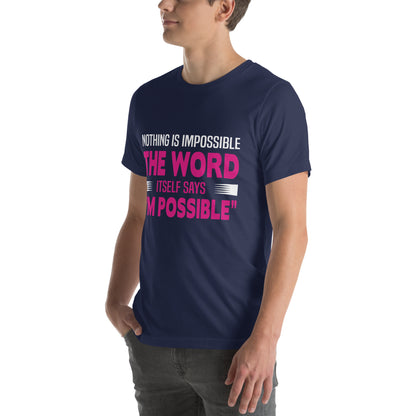 Nothing Is Impossible, the Word Itself Says I'm Possible Nurse Unisex T-Shirt