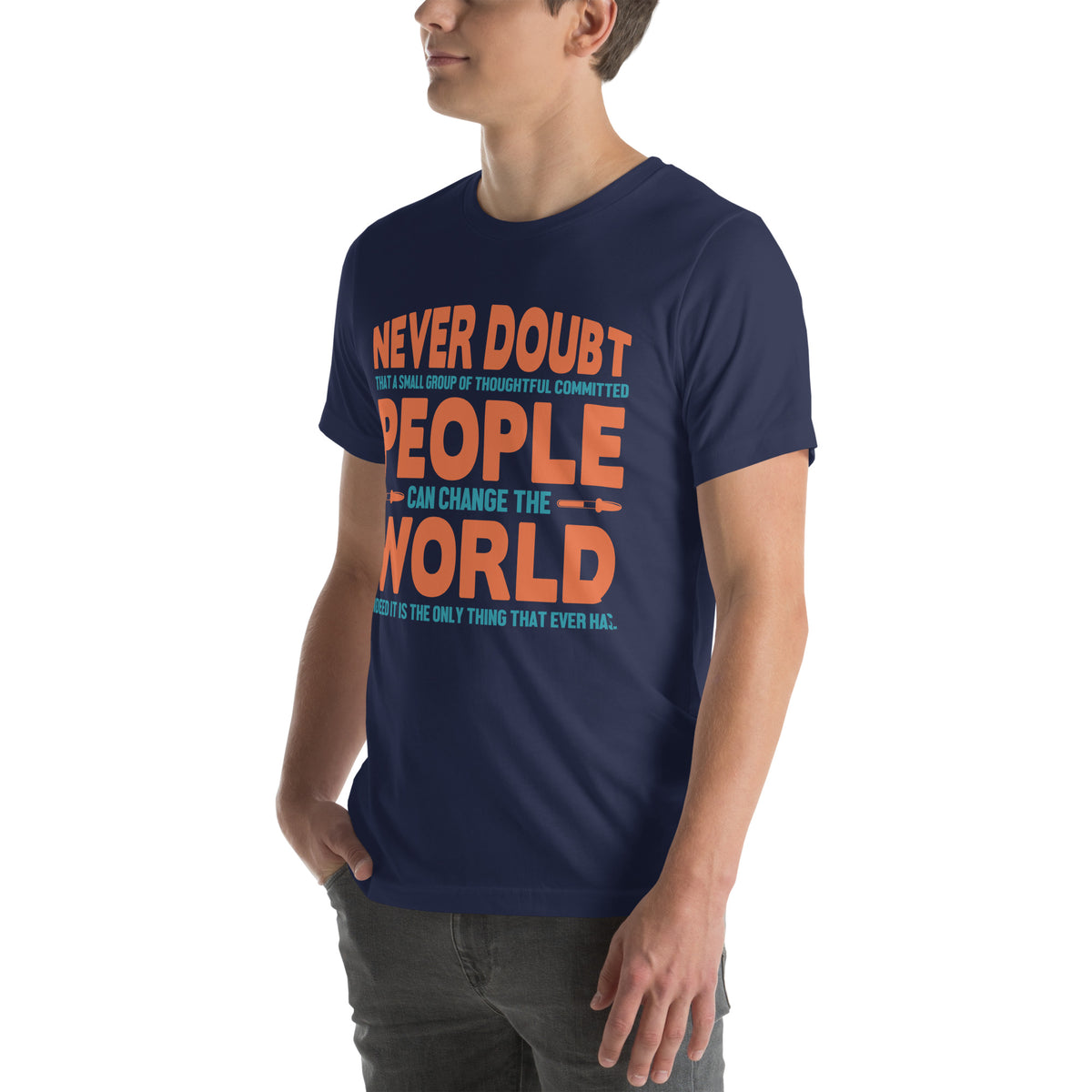 Never Doubt That a Small Group of People Can Change the World Nurse Unisex T-Shirt