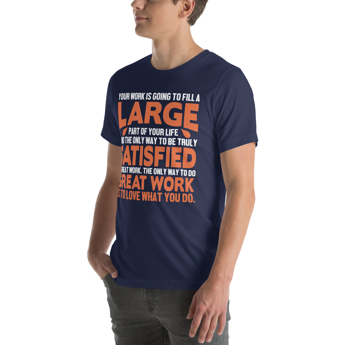 The Only Way to Do Great Work Is to Love What You Do Nurse Unisex T-Shirt