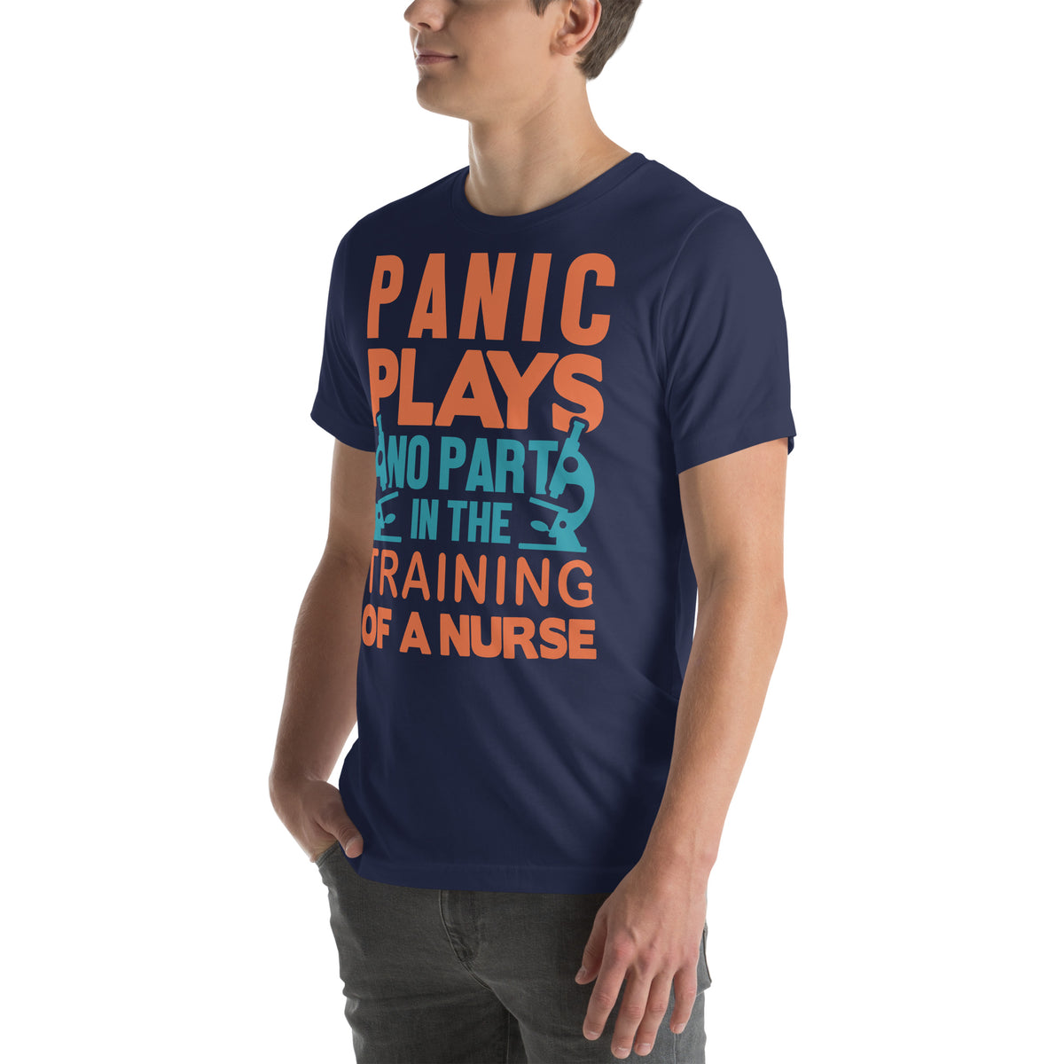 Panic Plays No Part in the Training of a Nurse Unisex T-Shirt