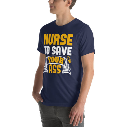 Nurse to Save Your Ass Unisex T-Shirt