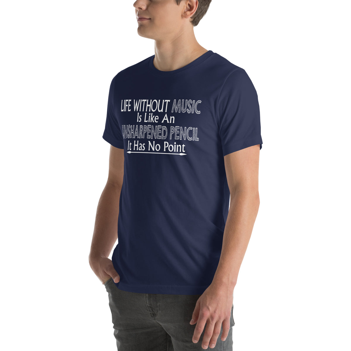 Life Without Music Is Like an Unsharpened Pencil Unisex T-Shirt