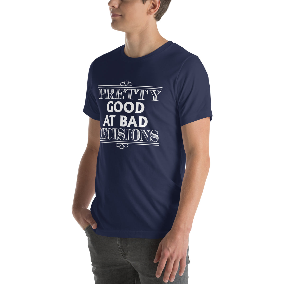 Pretty Good at Bad Decisions Unisex T-Shirt