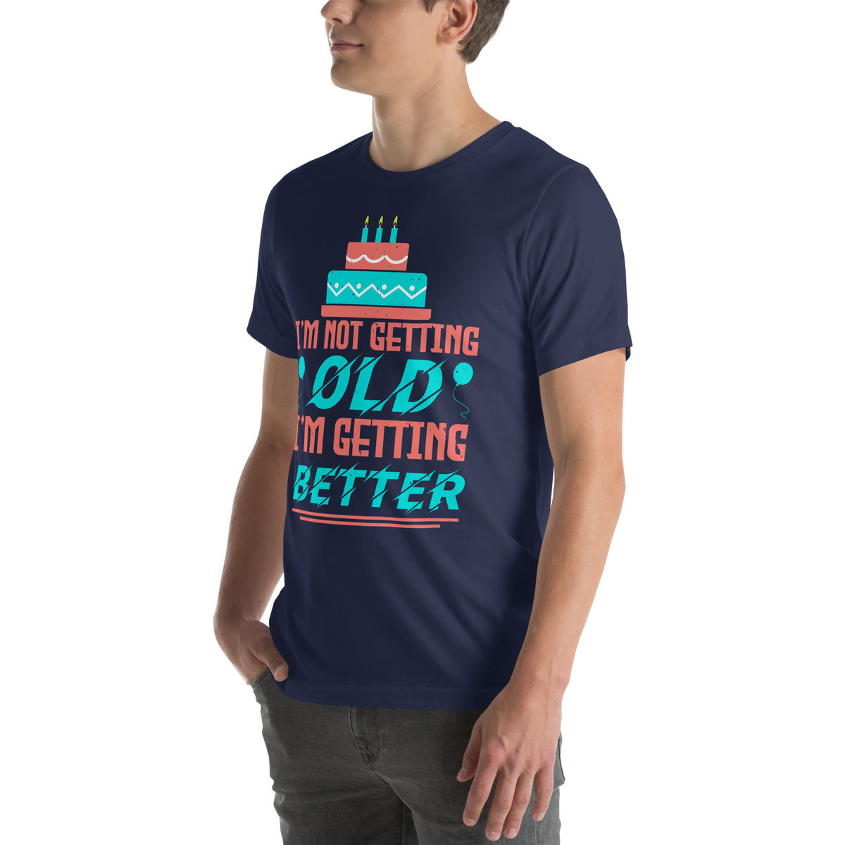 I'm Not Getting Old, I'm Getting Better Unisex T-Shirt