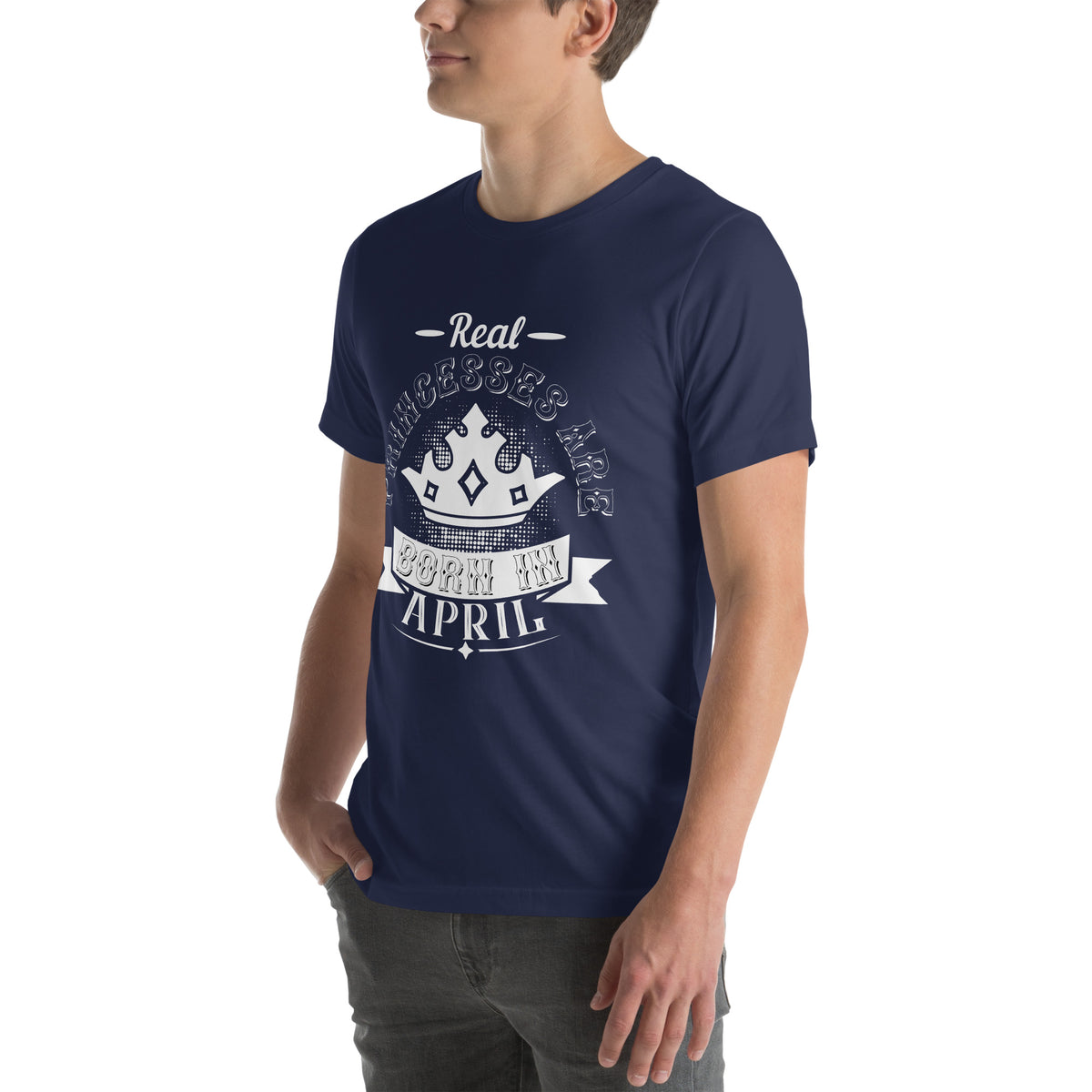 Real Princesses Are Born in April Unisex T-Shirt