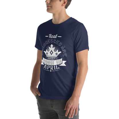 Real Princesses Are Born in April Unisex T-Shirt