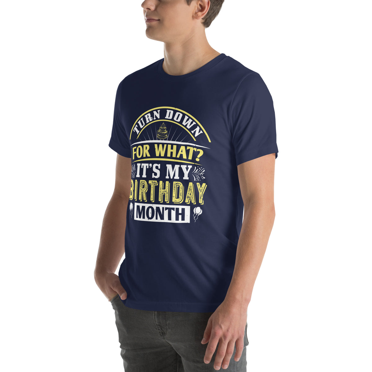 Turn Down for What? It's My Birthday Month Unisex T-Shirt