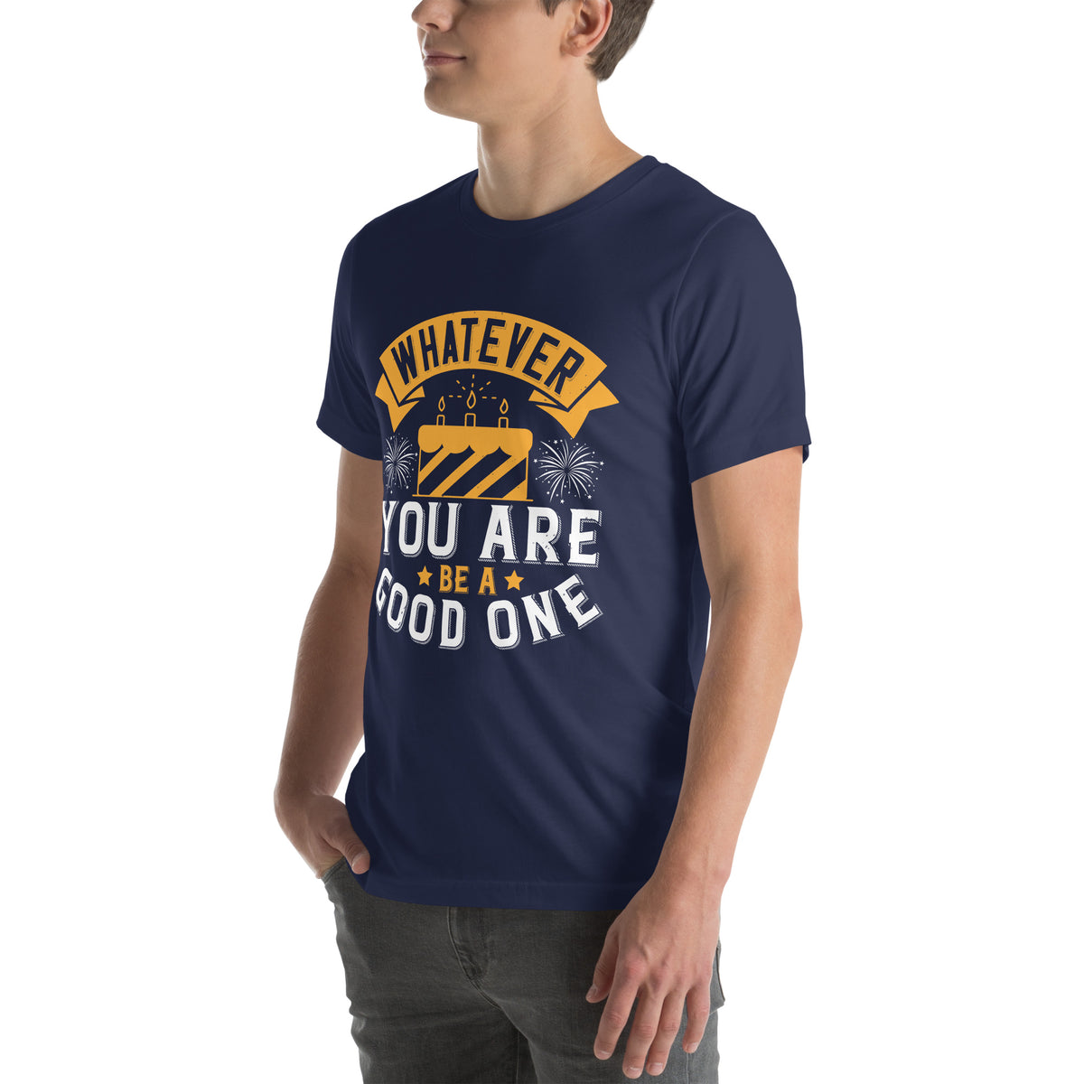 Whatever You Are, Be a Good One Unisex T-Shirt