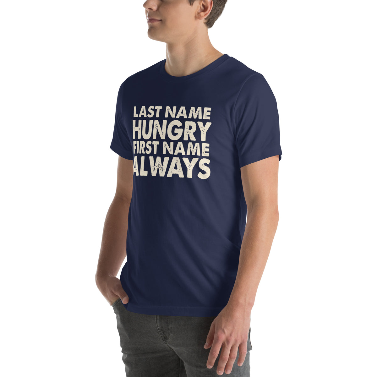 Last Name Hungry, First Name Always Unisex T-Shirt