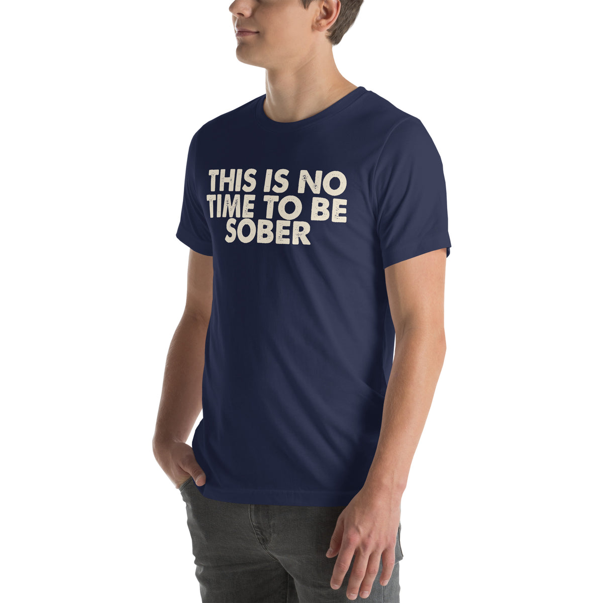 This Is No Time to Be Sober Unisex T-Shirt