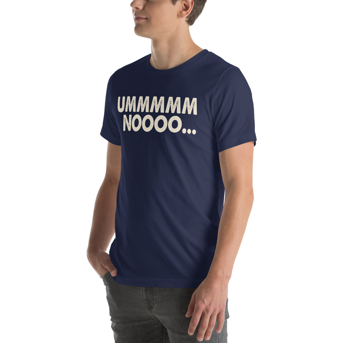Ummmmm Noooo Unisex T-Shirt