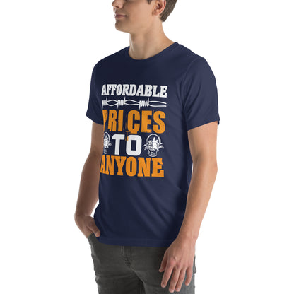 Affordable Prices to Anyone Unisex T-Shirt