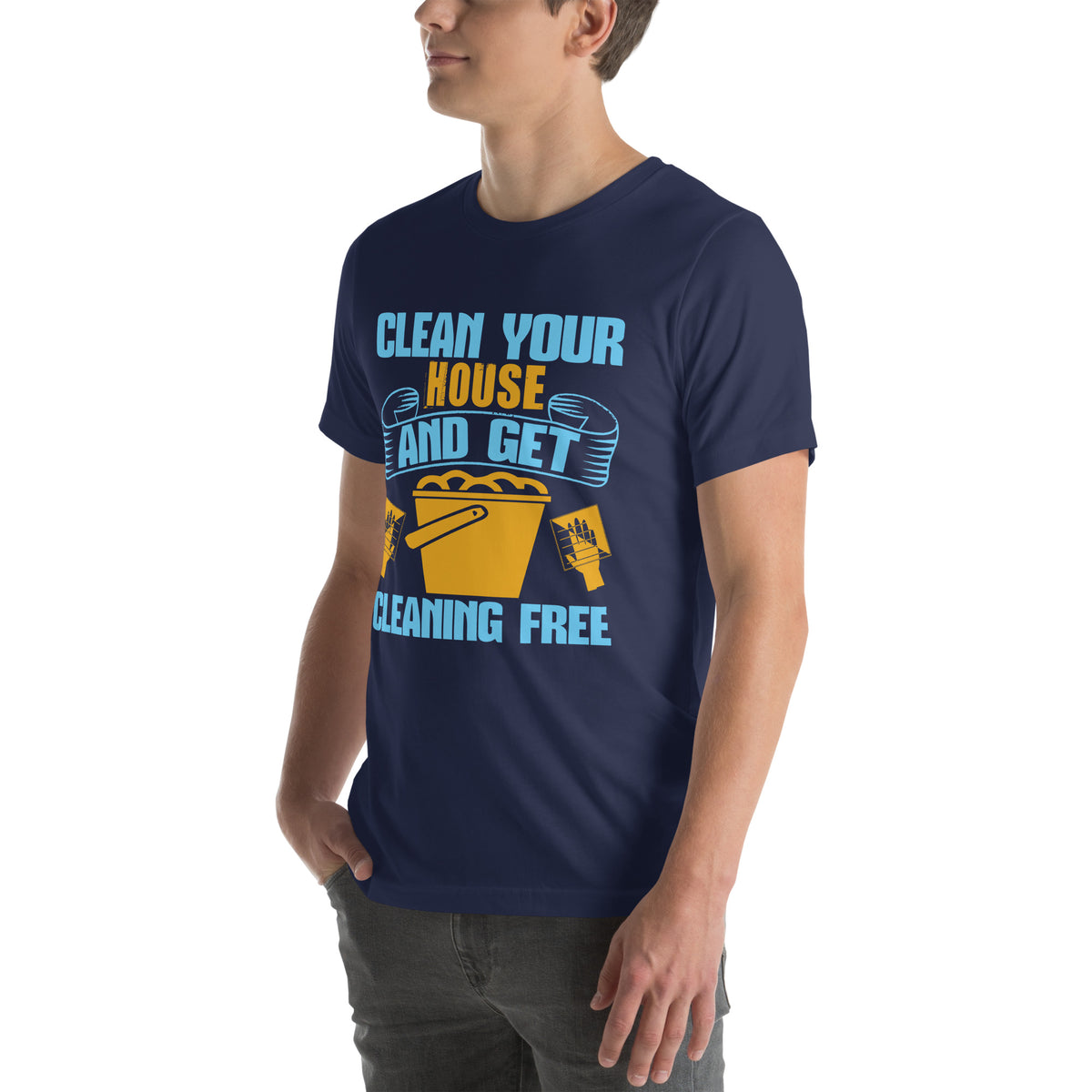 Clean Your House and Get Cleaning Free Unisex T-Shirt