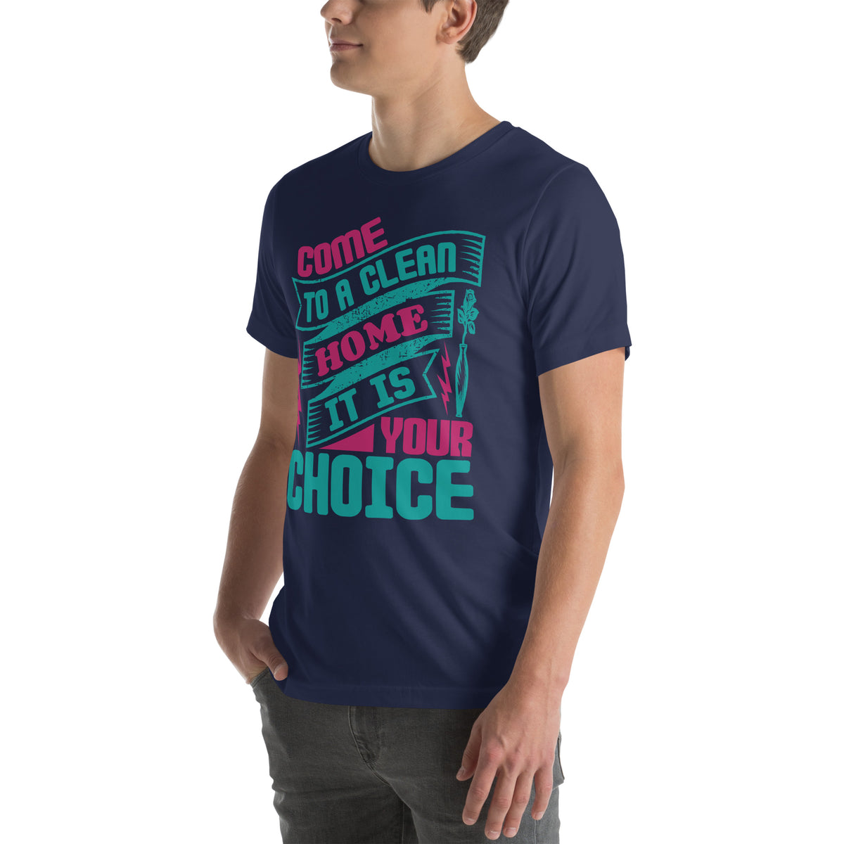 Come to a Clean Home, It Is Your Choice Unisex T-Shirt