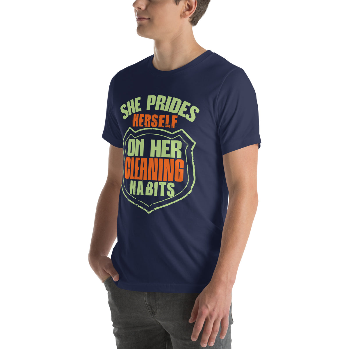 She Prides Herself on Her Cleaning Habits Unisex T-Shirt