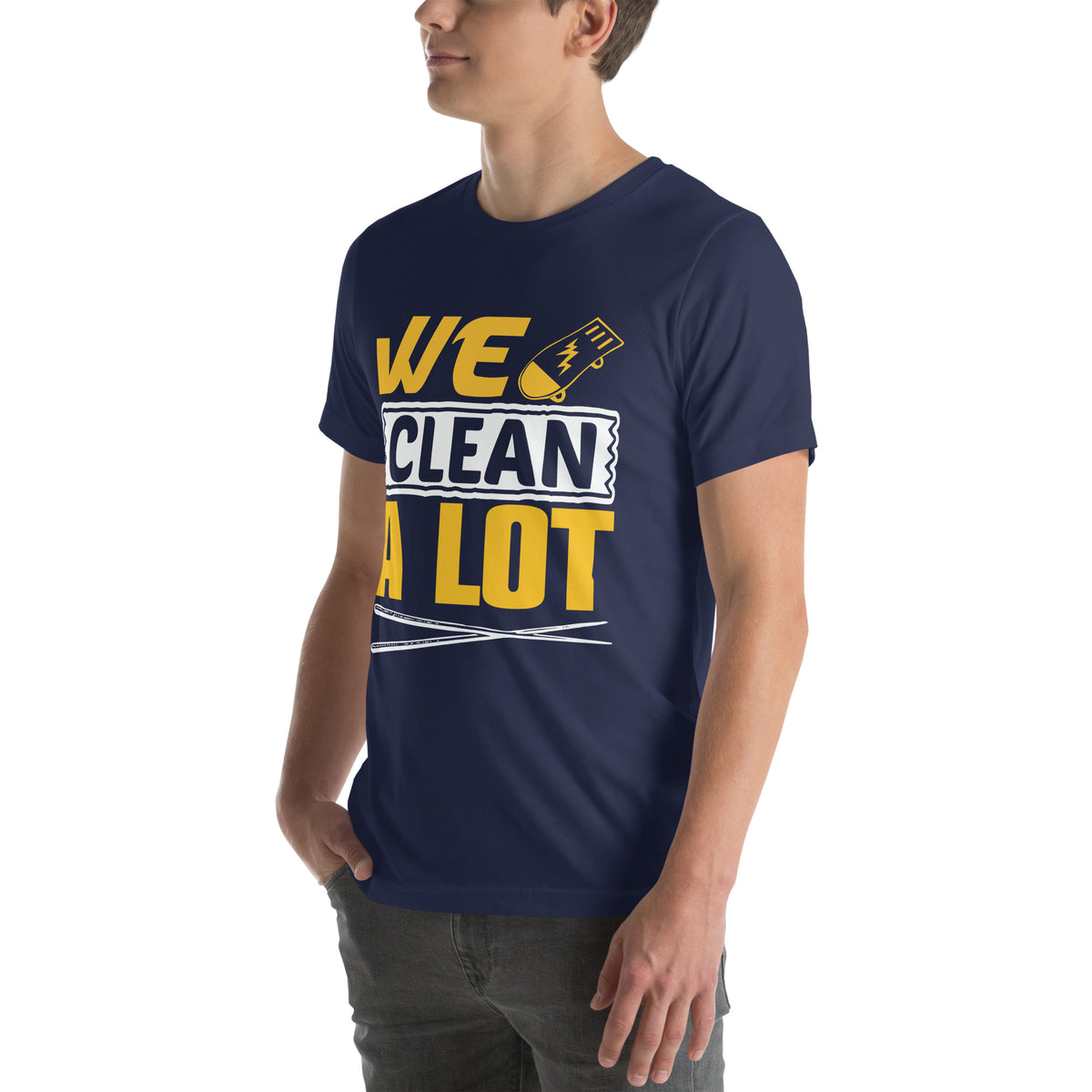 We Clean. A Lot. Unisex T-Shirt
