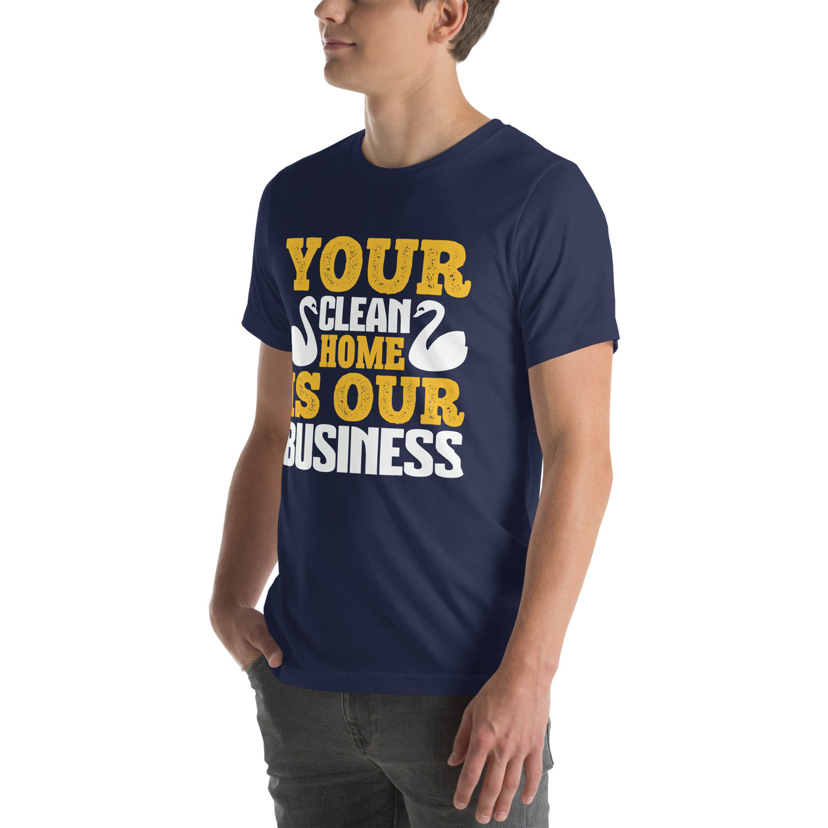 Your Clean Home Is Our Business Unisex T-Shirt