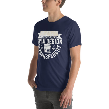 Good Design Is Obvious. Great Design Is Transparent Unisex T-Shirt