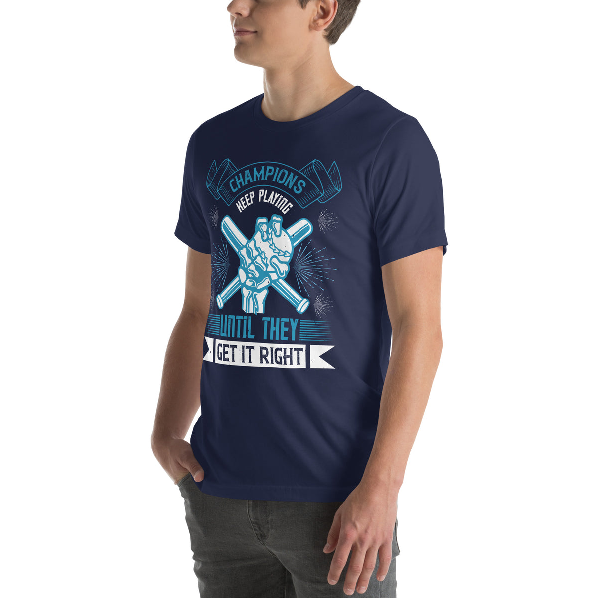 Champions Keep Playing Until They Get It Right Unisex T-Shirt
