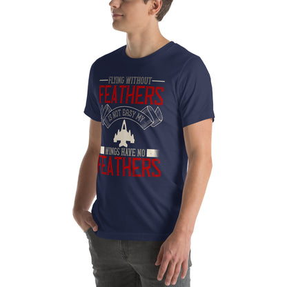Flying Without Feathers Is Not Easy Unisex T-Shirt