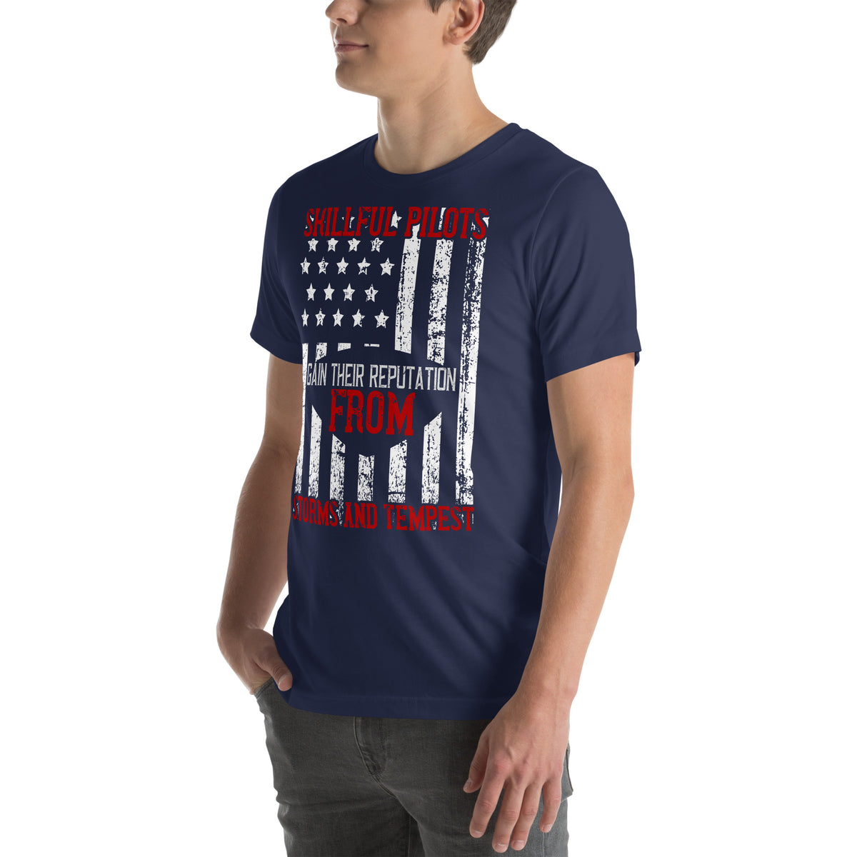 Skillful Pilots Gain Their Reputation from Storms and Tempests Unisex T-Shirt