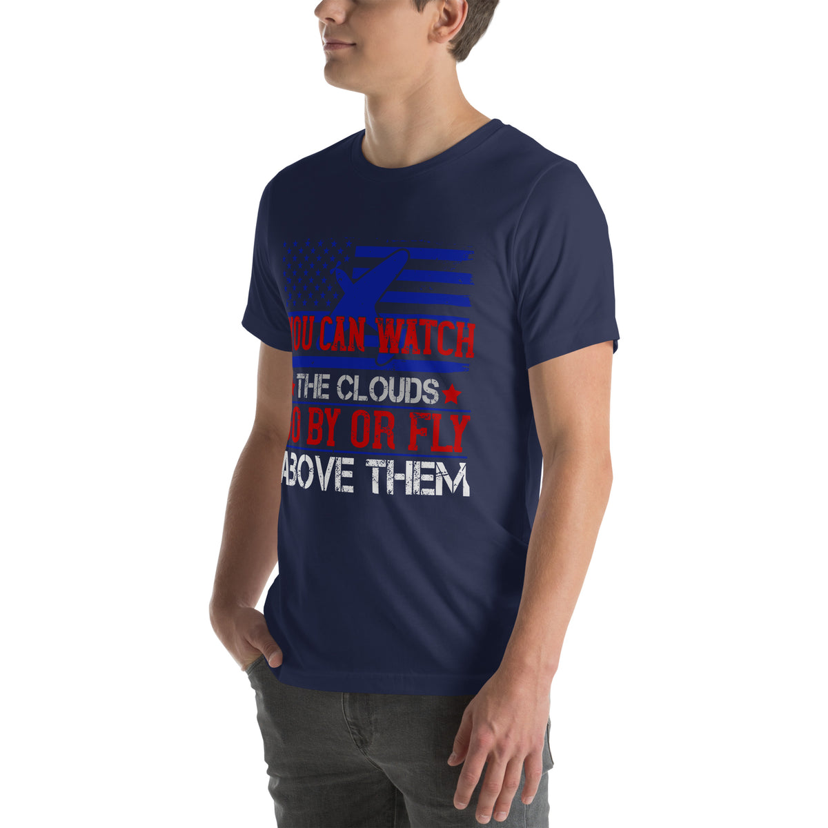 You Can Watch the Clouds Go By or Fly Above Them Unisex T-Shirt