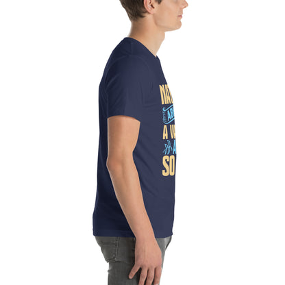 Nature Abhors a Vacuum, and So Do I Unisex T-Shirt
