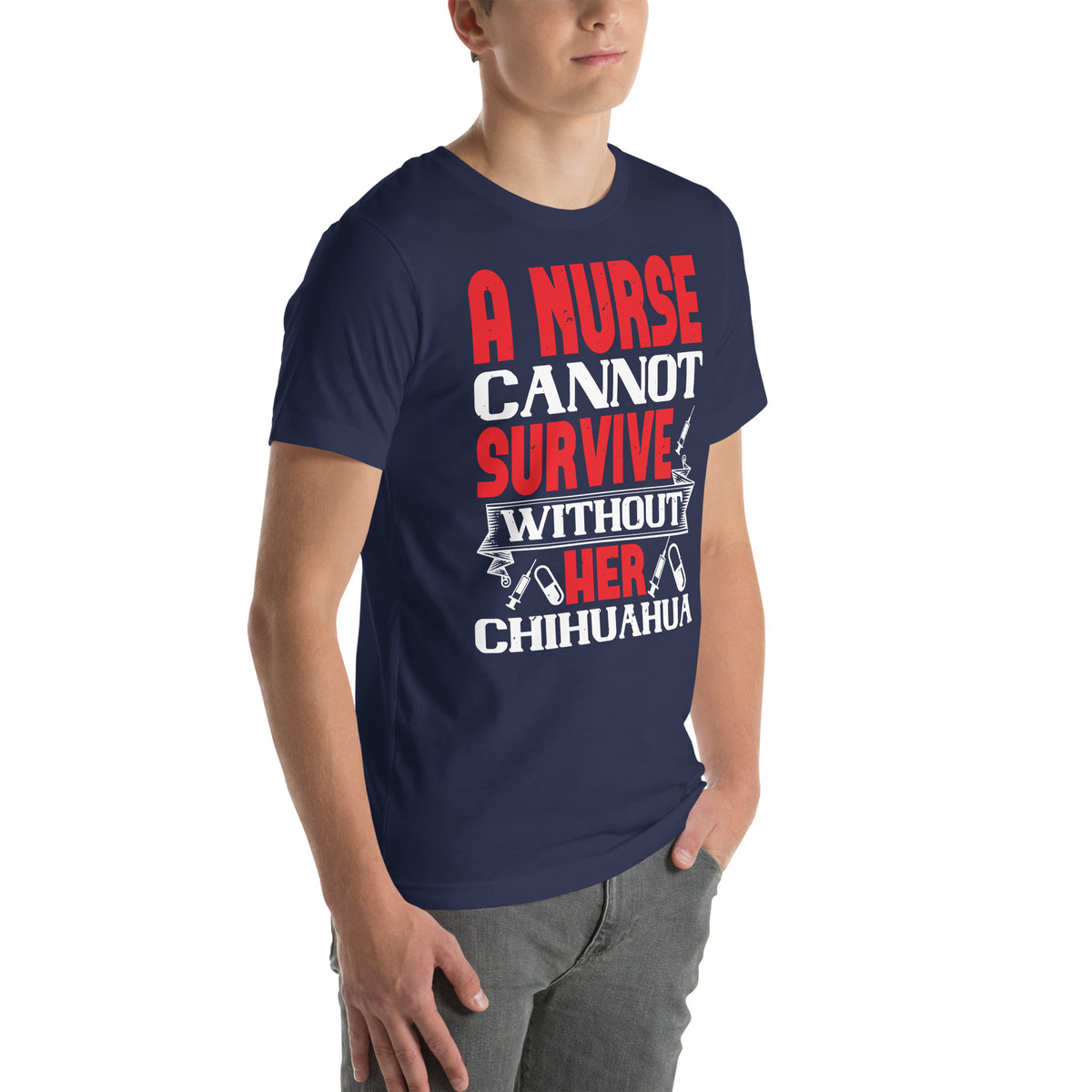 A Nurse Cannot Survive Without Her Chihuahua Unisex T-Shirt