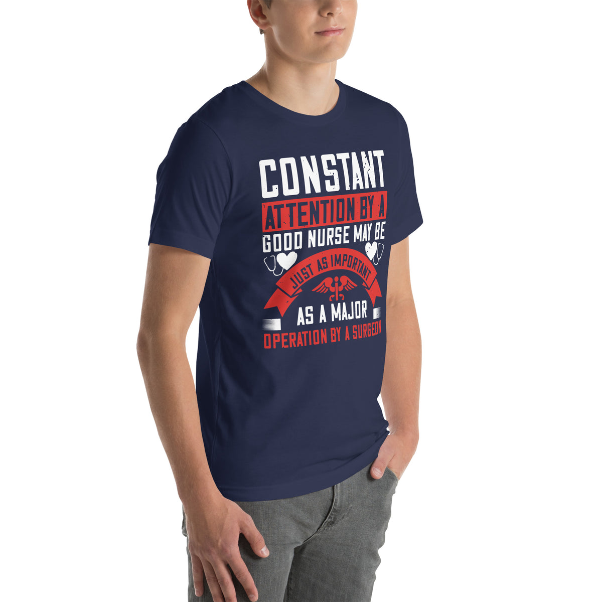 Constant Attention by a Good Nurse Is as Important as a Major Operation Unisex T-Shirt
