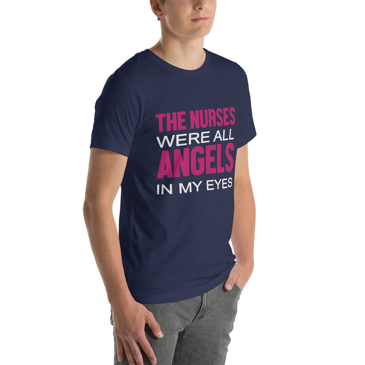 The Nurses Were All Angels in My Eyes Unisex T-Shirt
